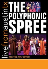 Live From Austin Tx : The Polyphonic Spree