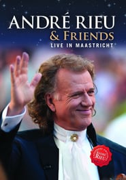 André Rieu & Friends Live In Maastricht