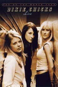 Dixie Chicks: Top of the World Tour - Live